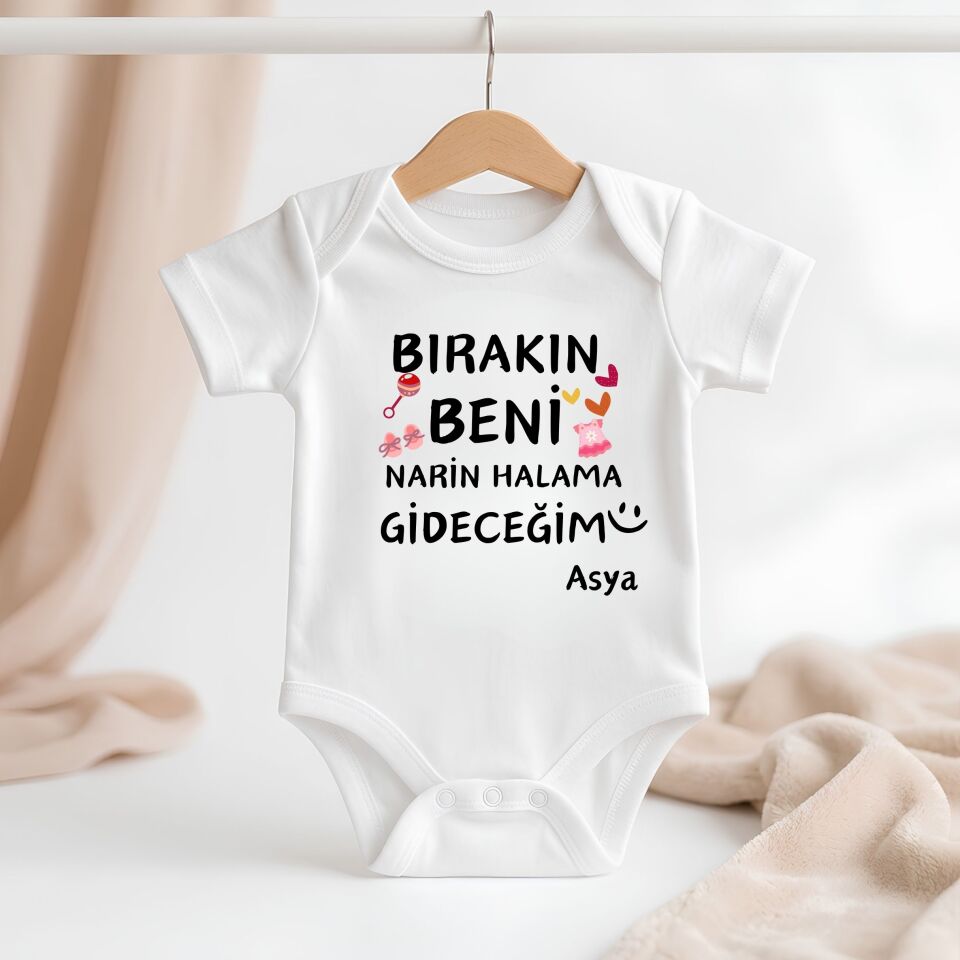 ''Bırakın Beni Teyzeme/Halama Gideceğim'' Yazılı Kişiye Özel Bebek Zıbın