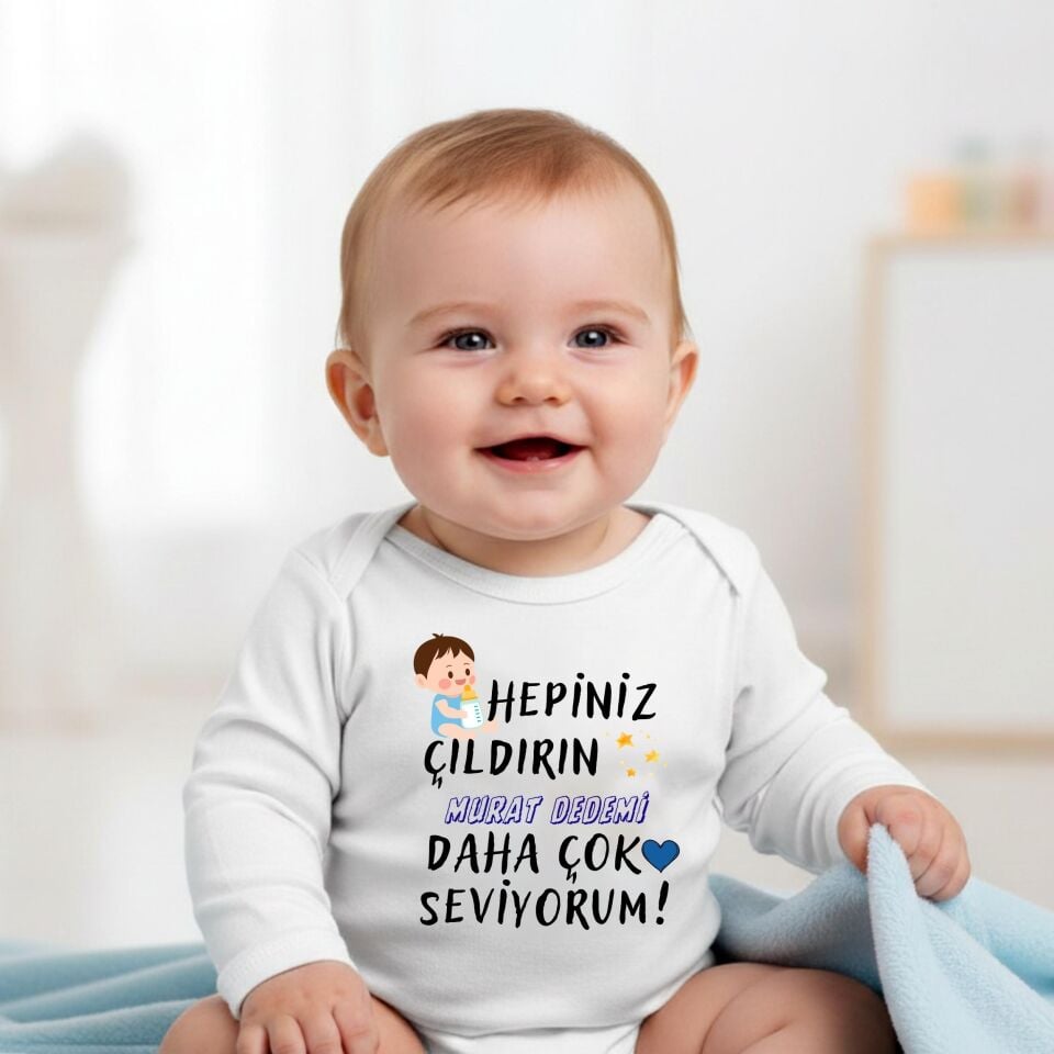 ''Hepiniz Çıldırın, Dedemi Daha Çok Seviyorum'' Yazılı Kişiye Özel Bebek Zıbın
