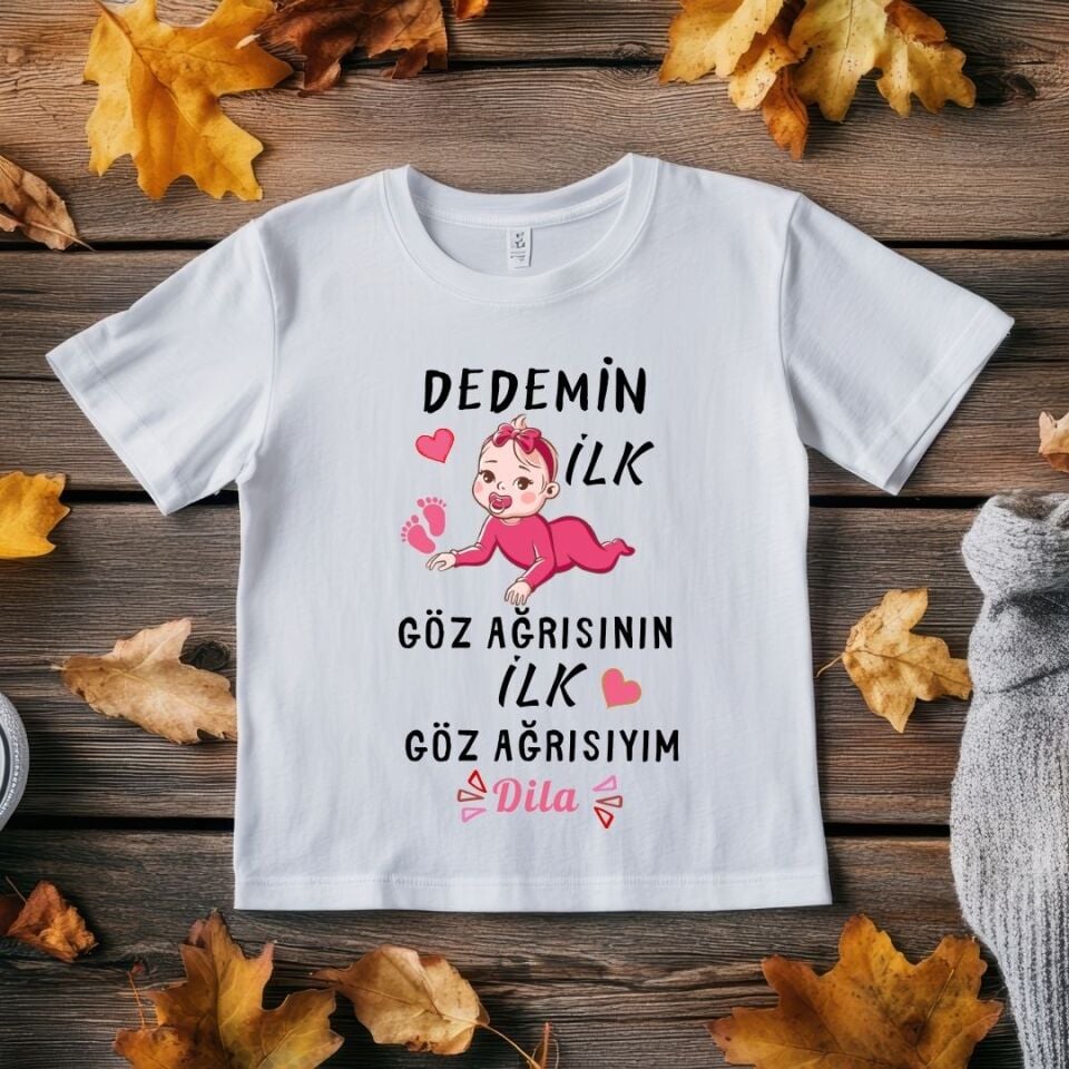 ''Dedemin İlk Göz Ağrısının İlk Göz Ağrısıyım'' Yazılı Kişiye Özel Kız Çocuk Tişörtü - Dedeye En Anlamlı Hediye